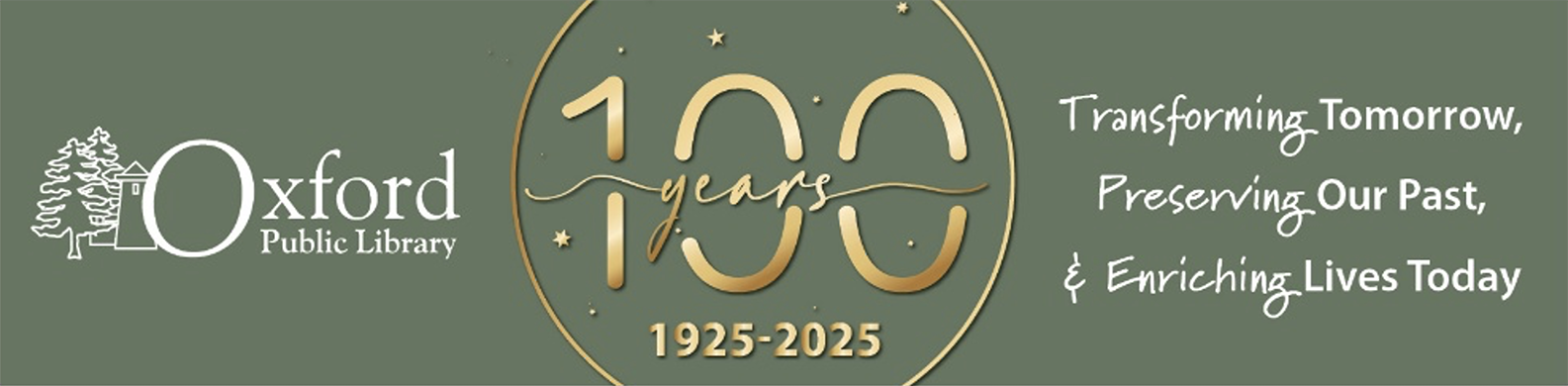 Oxford Public Library's 100 Year Anniversary Fundraising Gala banner: 1925-2025; Transforming Tomorrow, Preserving Our Past, and Enriching Lives Today